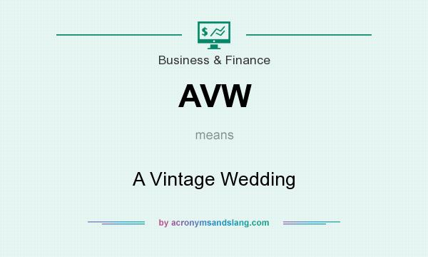 What does AVW mean? It stands for A Vintage Wedding