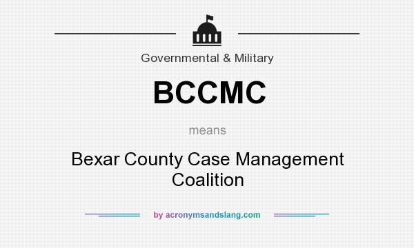 What does BCCMC mean? It stands for Bexar County Case Management Coalition