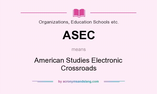 What does ASEC mean? It stands for American Studies Electronic Crossroads