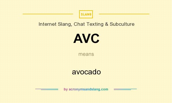 What does AVC mean? It stands for avocado