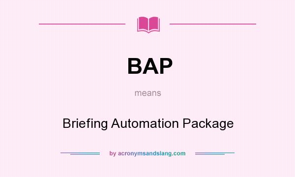 What does BAP mean? It stands for Briefing Automation Package