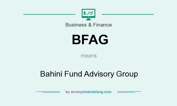 What does BFAG mean? It stands for Bahini Fund Advisory Group