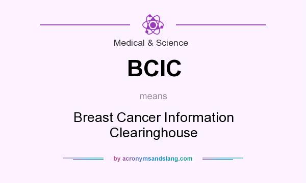 What does BCIC mean? It stands for Breast Cancer Information Clearinghouse