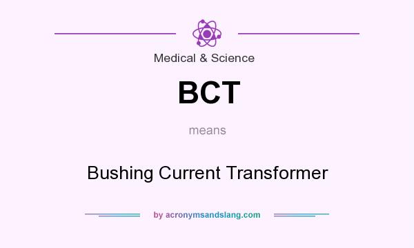 What does BCT mean? It stands for Bushing Current Transformer
