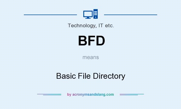 What does BFD mean? It stands for Basic File Directory