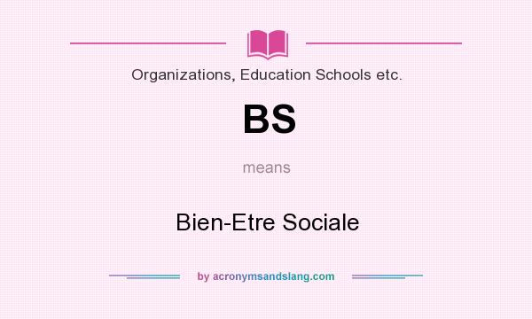What does BS mean? It stands for Bien-Etre Sociale