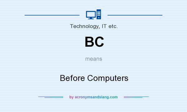 What does BC mean? It stands for Before Computers
