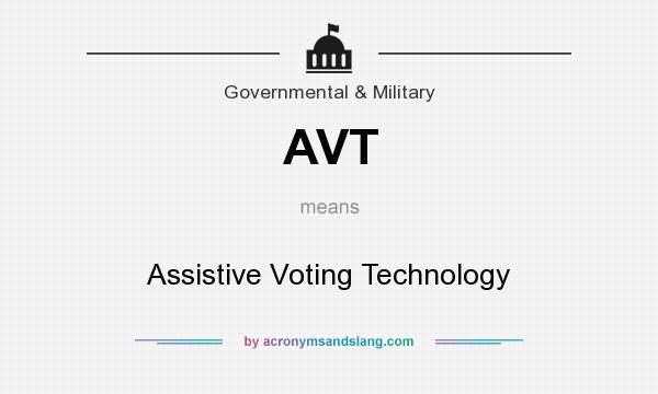 What does AVT mean? It stands for Assistive Voting Technology