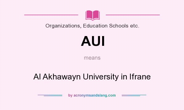 What does AUI mean? It stands for Al Akhawayn University in Ifrane