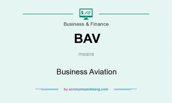 What does BAV mean? It stands for Business Aviation