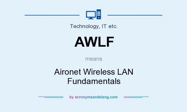What does AWLF mean? It stands for Aironet Wireless LAN Fundamentals