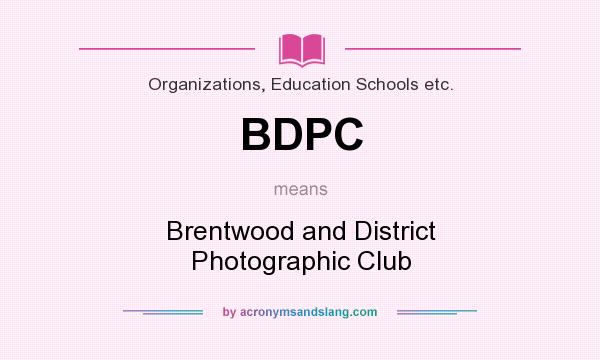 What does BDPC mean? It stands for Brentwood and District Photographic Club
