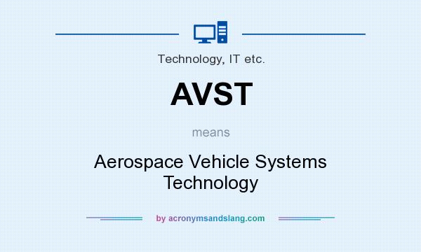 What does AVST mean? It stands for Aerospace Vehicle Systems Technology