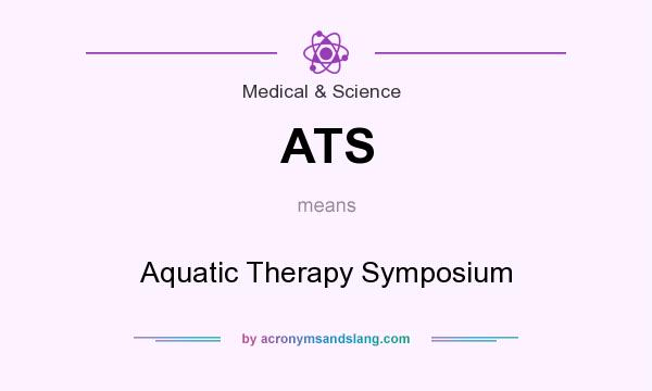 What does ATS mean? It stands for Aquatic Therapy Symposium