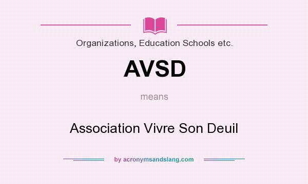 What does AVSD mean? It stands for Association Vivre Son Deuil