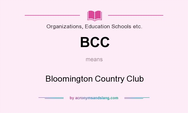 What does BCC mean? It stands for Bloomington Country Club