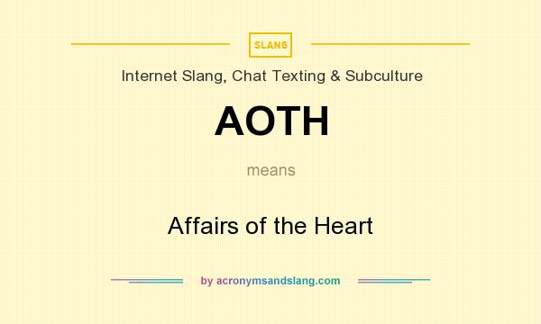 What does AOTH mean? It stands for Affairs of the Heart