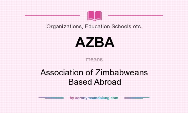 What does AZBA mean? It stands for Association of Zimbabweans Based Abroad