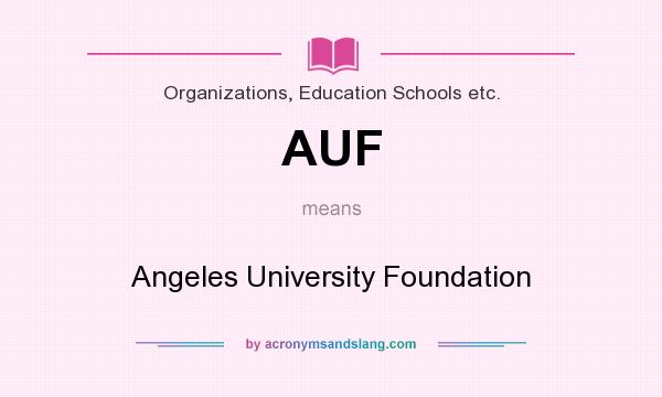 What does AUF mean? It stands for Angeles University Foundation