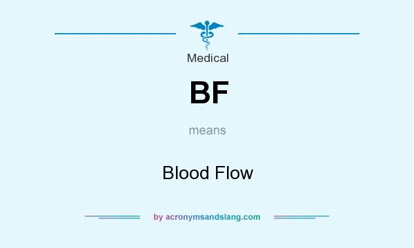 What does BF mean? It stands for Blood Flow