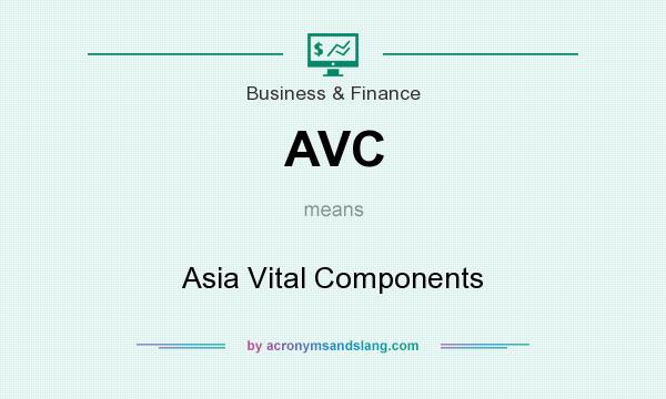 What does AVC mean? It stands for Asia Vital Components