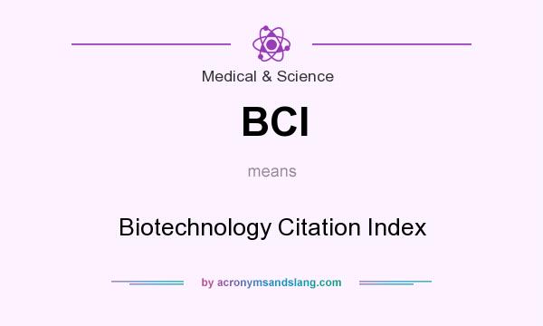 What does BCI mean? It stands for Biotechnology Citation Index