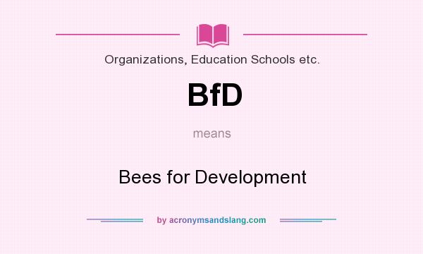 What does BfD mean? It stands for Bees for Development