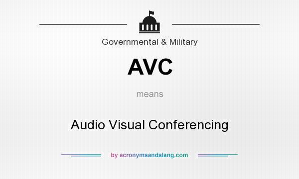 What does AVC mean? It stands for Audio Visual Conferencing