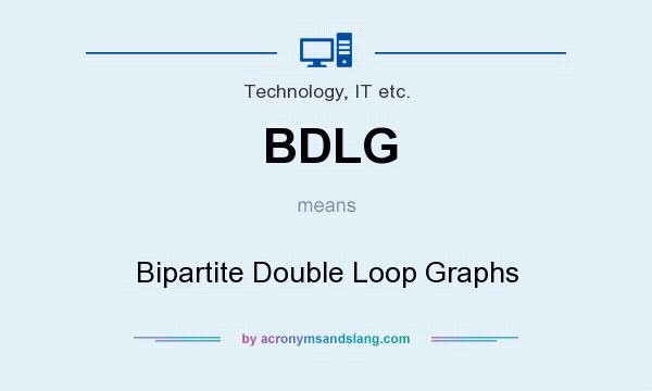 What does BDLG mean? It stands for Bipartite Double Loop Graphs