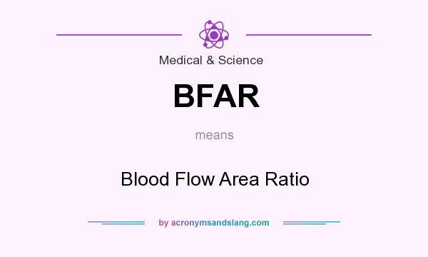 What does BFAR mean? It stands for Blood Flow Area Ratio
