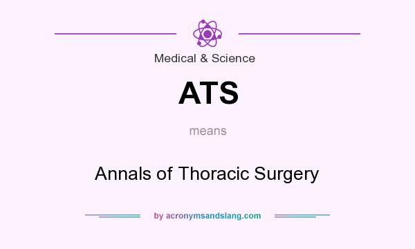 What does ATS mean? It stands for Annals of Thoracic Surgery