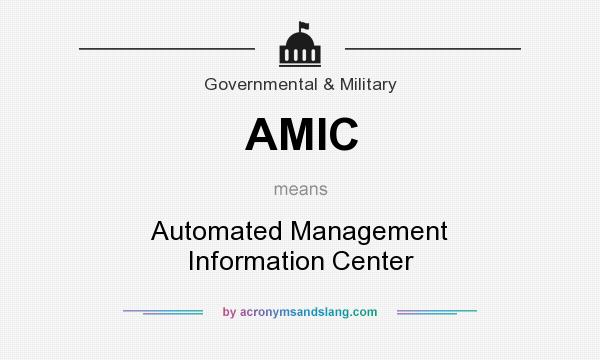 What does AMIC mean? It stands for Automated Management Information Center