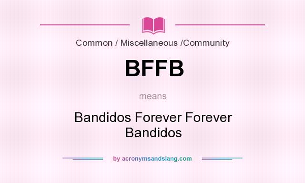 What does BFFB mean? It stands for Bandidos Forever Forever Bandidos
