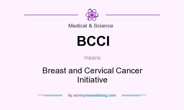 What does BCCI mean? It stands for Breast and Cervical Cancer Initiative