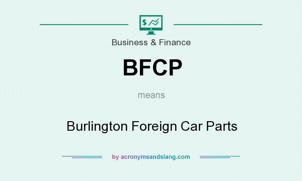 What does BFCP mean? It stands for Burlington Foreign Car Parts