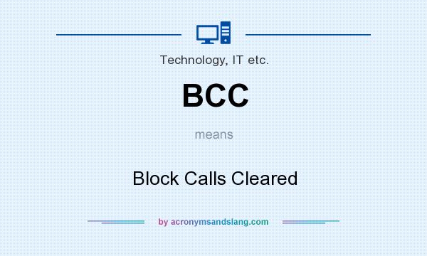 What does BCC mean? It stands for Block Calls Cleared
