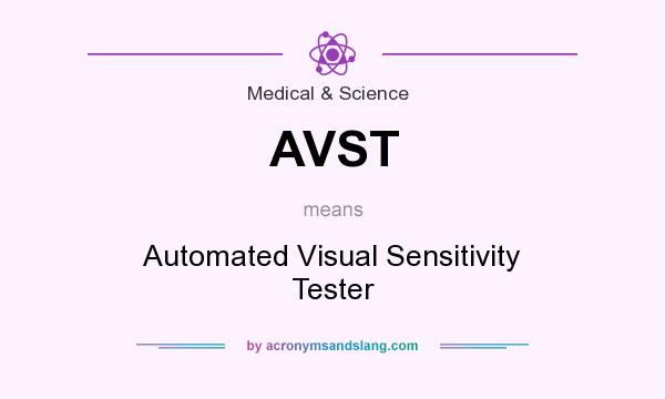 What does AVST mean? It stands for Automated Visual Sensitivity Tester