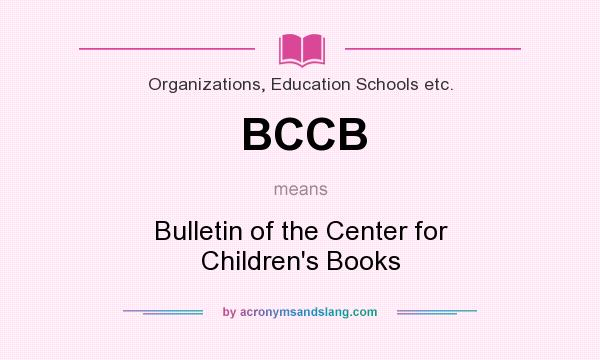 What does BCCB mean? It stands for Bulletin of the Center for Children`s Books