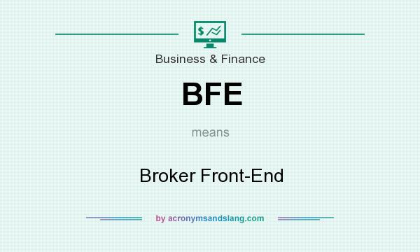 What does BFE mean? It stands for Broker Front-End