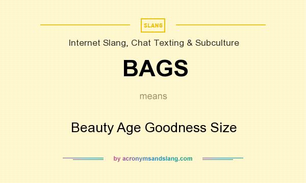 What does BAGS mean? It stands for Beauty Age Goodness Size