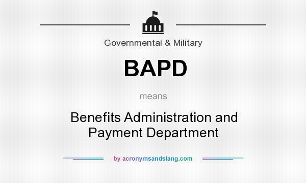 What does BAPD mean? It stands for Benefits Administration and Payment Department