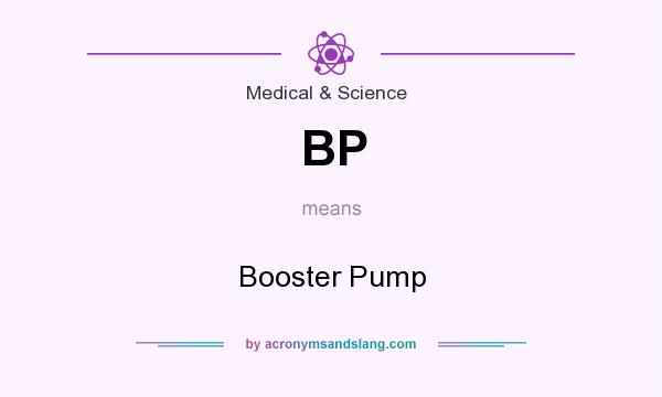 What does BP mean? It stands for Booster Pump