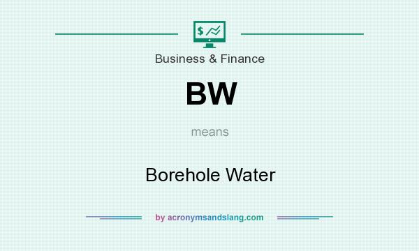 What does BW mean? It stands for Borehole Water