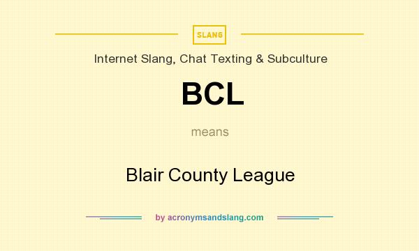What does BCL mean? It stands for Blair County League