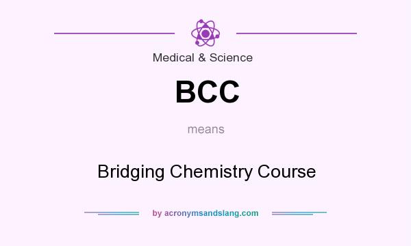 What does BCC mean? It stands for Bridging Chemistry Course