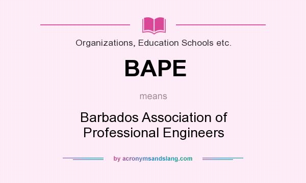What does BAPE mean? It stands for Barbados Association of Professional Engineers