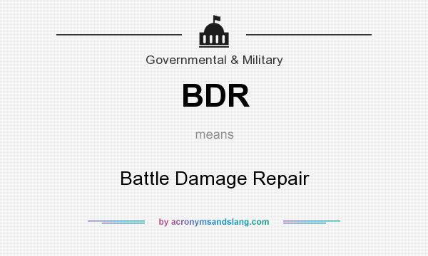 What does BDR mean? It stands for Battle Damage Repair