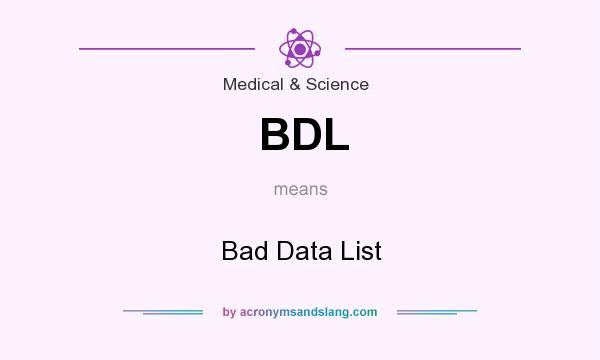 What does BDL mean? It stands for Bad Data List