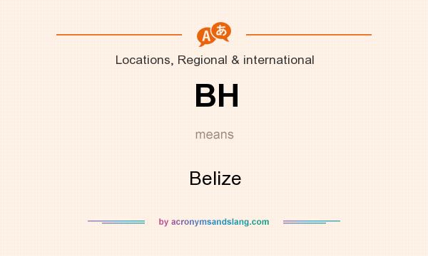 What does BH mean? It stands for Belize