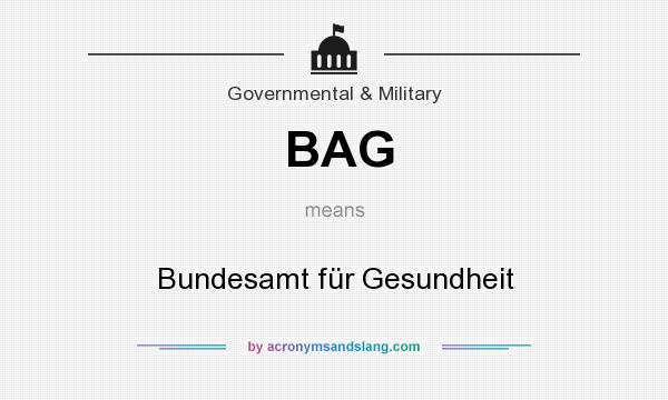 What does BAG mean? It stands for Bundesamt für Gesundheit